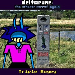 Triple Bogey [Deltarune: The Otherer Puppet Again]