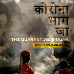 Corona Bhagja - The Quarantine Bhajan song | Monks Vs Maniacs