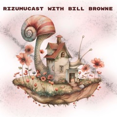 Rizumucast with Bill Browne
