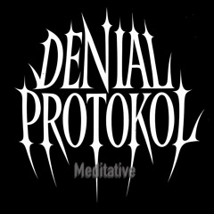 Denial Protokol: Meditative