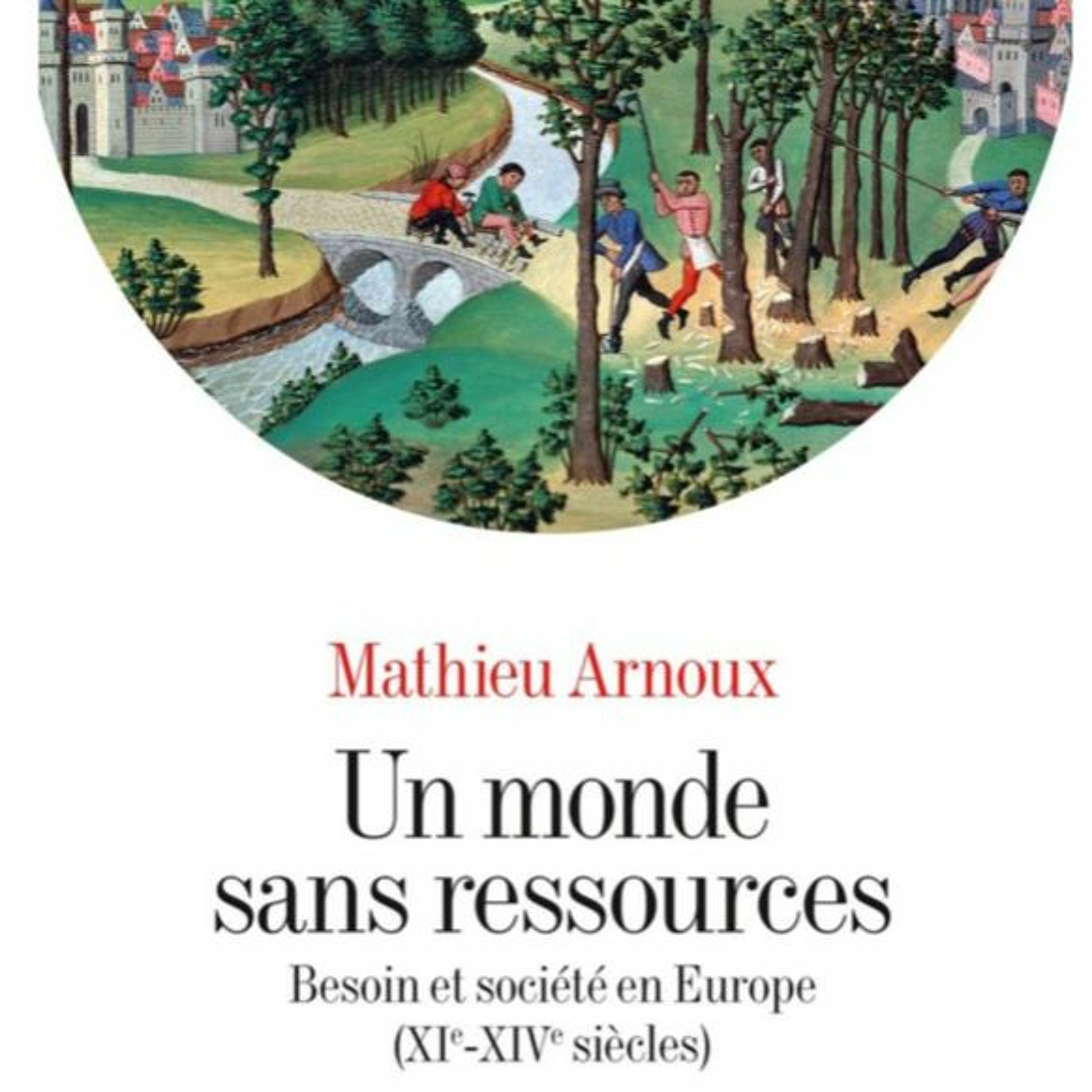 Chemins d'histoire-Besoin et société au Moyen Age, avec M. Arnoux-08.01.23