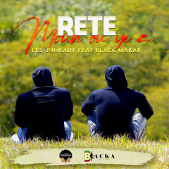 Rete moun ou ye a_ LES JUMEAUX FEAT BLACK MAKAK