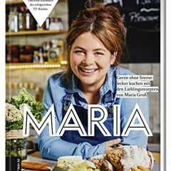 ePub Maria: gerne ohne Sterne: Lecker kochen mit den Lieblingsrezepten von Maria Groß