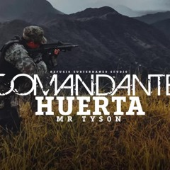 MR TYSON - COMANDANTE HUERTA
