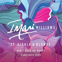 Don't Need No Money (Gianni Kosta Remix) [feat. Sigala & Blonde]