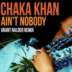 Chaka Khan -Aint Nobody Grant Nalder Remix