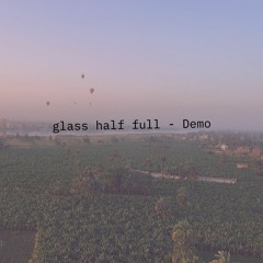 Glass Half Full - Demo