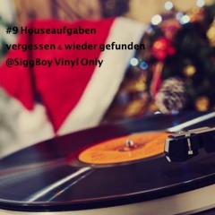 #9 Houseaufgaben Vergessen & Wieder Gefunden @SiggBoy Vinyl Only