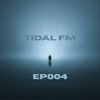 TIDAL FM: EP004