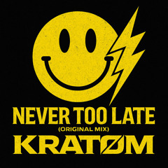 KRATØM - Never too late ( Original Mix )