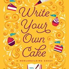 FREE EPUB ✏️ Write Your Own Cake: A Worldbuilding Essay by  Jennifer Estep [EBOOK EPU