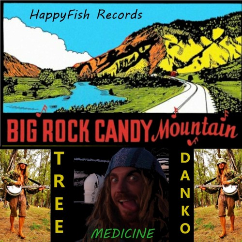 Stream Big Rock Candy Mountain Medicine (Harry McClintock Cover