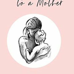 GET EBOOK 💝 From One Mom to a Mother: Poetry & Momisms (Jessica Urlichs: Early Mothe