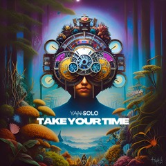 Yan Solo - Take Your Time (Original Mix)
