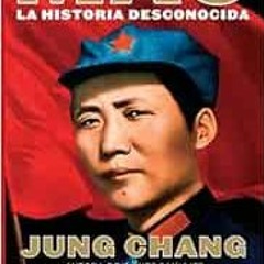 [View] EBOOK 📒 Mao: La Historia Desconocida by Jung Chang [EPUB KINDLE PDF EBOOK]