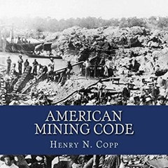 Read PDF EBOOK EPUB KINDLE American Mining Code: Embracing the United States, State a