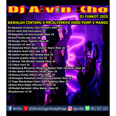 DJ FUNKOT 2025 BAWALAH CINTAMU X MR.ALVINKHO HARD PUMP X MANGU