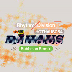 DJ Haus, Subb-an - Rhythm Division (Subb-an Remix)