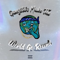 Gangsta's Make The World Go Round