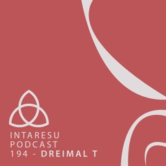 Intaresu Podcast 194 - Dreimal T