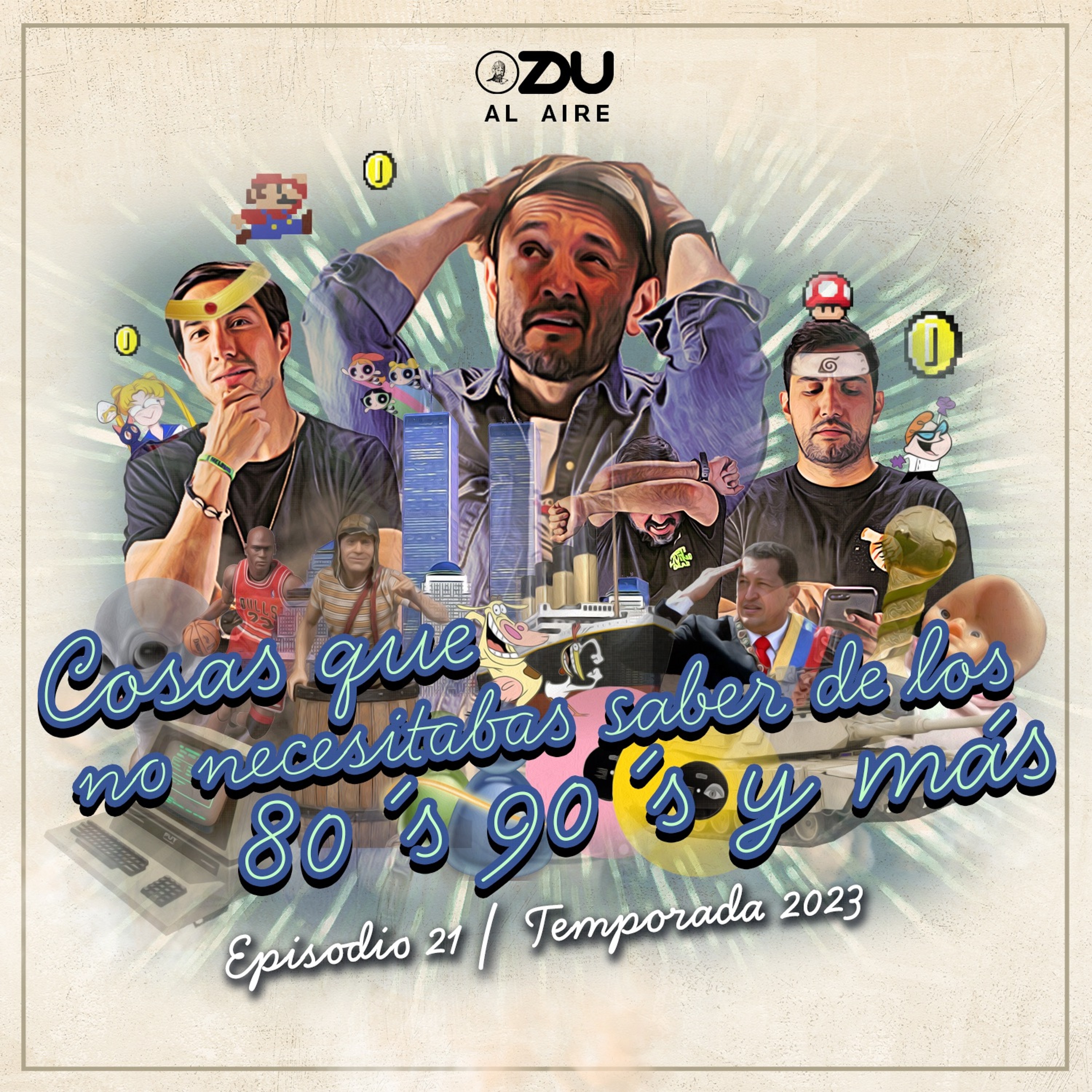 ZDU Al Aire 2023 21: Cosas Que No Necesitabas Saber De Los 80s, 90s y más.