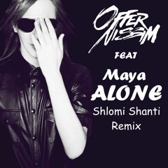 Offer Nissim feat. Maya - Alone (Shlomi Shanti Remix)| Free Download