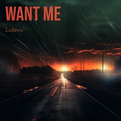 Lohivo - WANT ME (Original Mix)