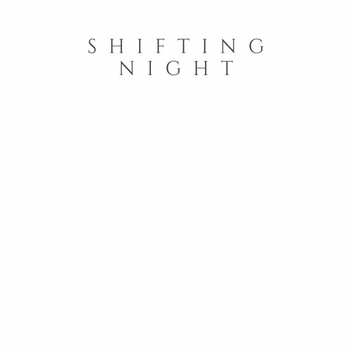shifting night