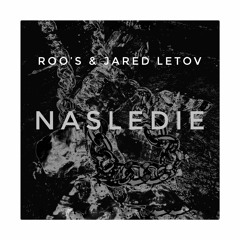 ROO'S & JARED LETOV - NASLEDIE