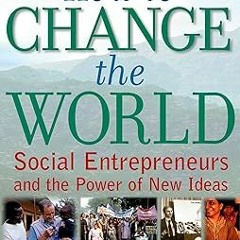 [READ] How to Change the World: Social Entrepreneurs and the Power of New Ideas, Updated Editio