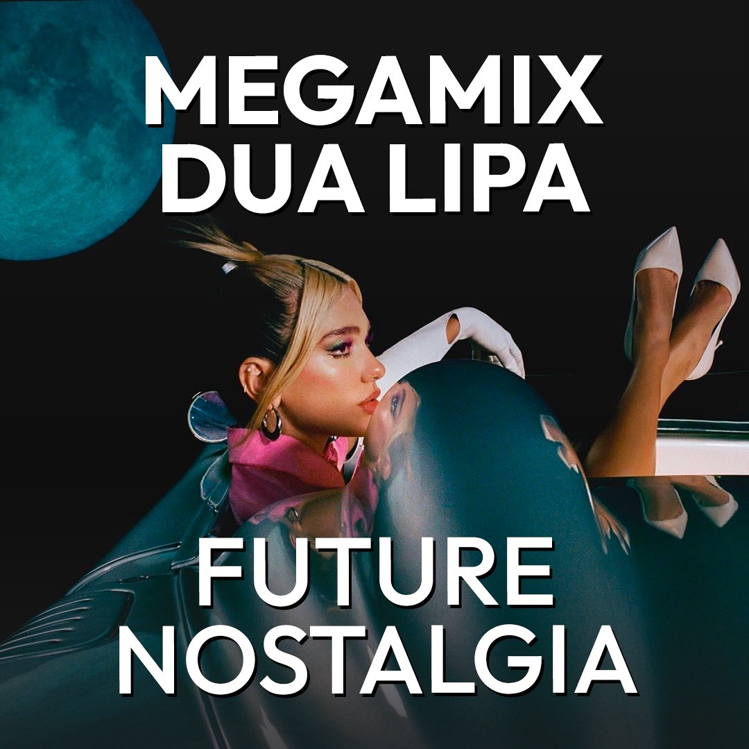 Stream MEGAMIX - Dua Lipa - Future Nostalgia by 1NSONGE