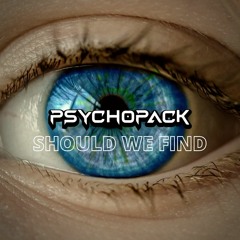 Psychopack - Should We Find
