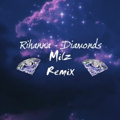 Rihanna - Diamonds (Milz Remix)
