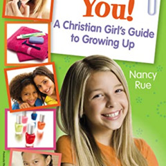 download KINDLE 💞 You! A Christian Girl's Guide to Growing Up (Faithgirlz) by  Nancy
