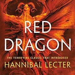 [Access] PDF ☑️ Red Dragon (Hannibal Lecter Book 1) by  Thomas Harris PDF EBOOK EPUB