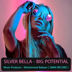 SILVER BELLA - BIG POTENTIAL [Music Producer Mohammad Babaee - SIMIN RECORD STUDIO]