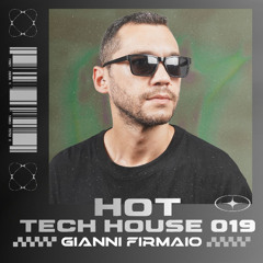 Gianni Firmaio - Hot Tech House Mix 019