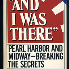 [Access] EPUB ✓ And I Was There: Pearl Harbor and Midway--Breaking the Secrets by  Ed