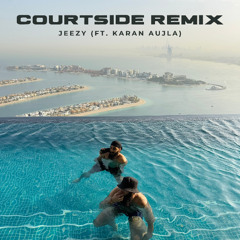 COURTSIDE - JEEZY REMIX (ft.Karan Aujla)