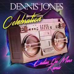 Dennis Jones - Celebration (Ladies On Mars Extended Remix)