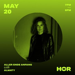 Aller Ende Anfang @ HÖR Berlin (May 20)⋮ Almaty