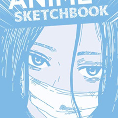 Access KINDLE ✓ Anime Sketchbook: 151 Blank Sketch Pads for Drawing, and Practice How