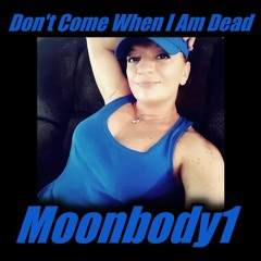 Don't Come When I Am Dead