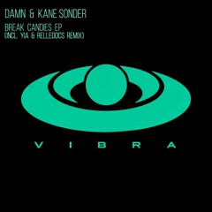 PREMIERE: DAMN & Kane Sonder - Break Candies (YIA Remix) [VBR11]