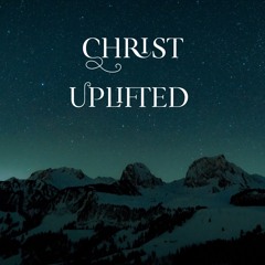 Christ Uplifted