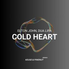 Dua Lipa - Cold Heart ( KEUSE & PINENUT RMX )