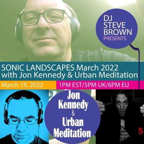 Jon Kennedy Guest Mix - Sonic Landscapes WECU March 2022