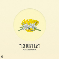 They Don’t Last - Praise & WYLD