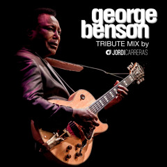 GEORGE BENSON TRIBUTE - Mixed & Selected by Jordi Carreras