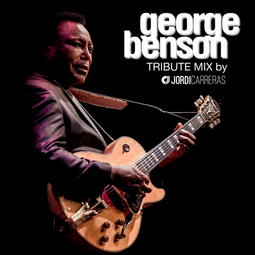 GEORGE BENSON TRIBUTE - Mixed & Selected by Jordi Carreras